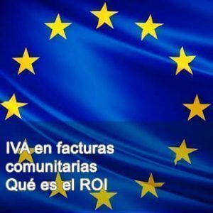 IVA en facturas comunitarias. Qué es el ROI